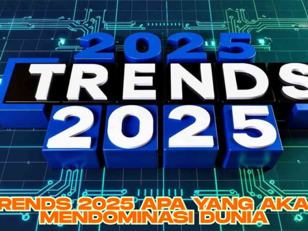 Trends 2025 Apa Yang Akan Mendominasi Dunia